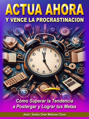 cover image of Actúa Ahora y Vence la Procrastinación